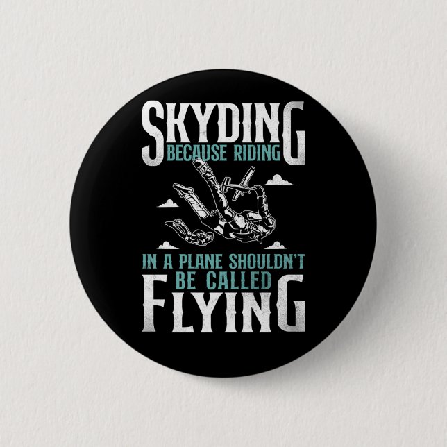 Skydiving Skydiving Because Riding In A Plane Shou Button (Front)