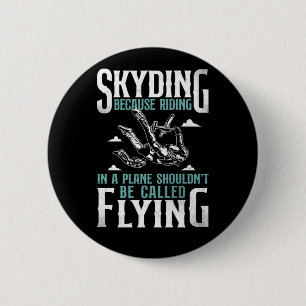Skydiving Skydiving Because Riding In A Plane Shou Button