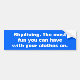 Skydiving, The most fun you can have Bumper Sticker