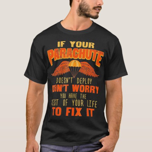 Skydiving Ts Skydiver Gifts  If Your Parachute Doe T_Shirt