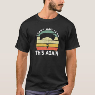 Skydiving Vintage Parachuting I Can´t Wait To Skyd T-Shirt