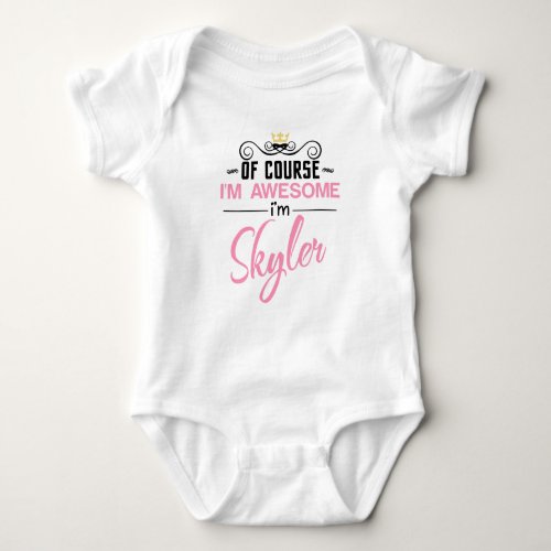Skyler Of Course Im Awesome Name Novelty Baby Bodysuit