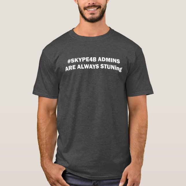 #SKYPE4B ADMINS ARE ALWAYS STUNing Dark T-Shirt (Front)