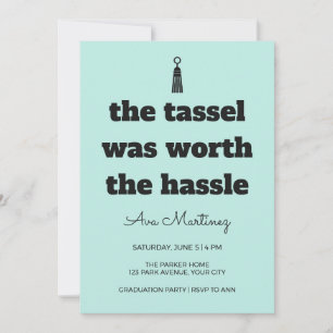 Slab Tassel Worth the Hassle Graduation Invitation