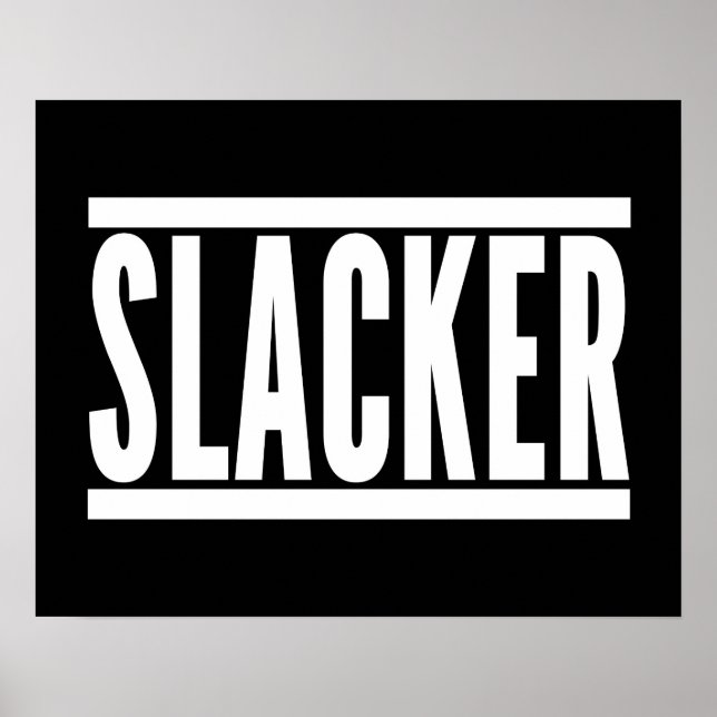 Slacker Funny Quote Poster (Front)