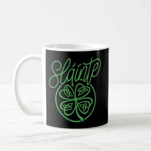 Slainte Cheers Health From Ireland_ T Coffee Mug