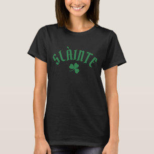 SLÀINTE Funny Irish St. Patrick's Day Green Clover T-Shirt