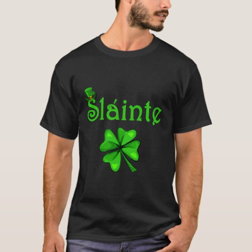 Slainte Irish Cheers Health St Paddys Day T_Shirt