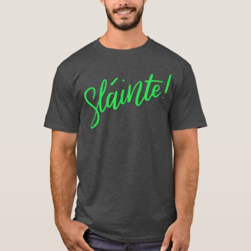 Slainte Irish Gaelic Irish Toast Cheers Fun St T_Shirt