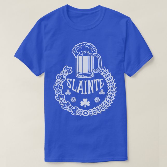 SLAINTE is Irish for Cheers T-Shirt (Design Front)