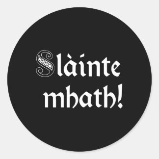 Slainte Mh Scottish Gaelic Toast To Health Classic Round Sticker