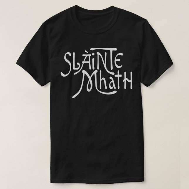 Slainte Mhath Scottish Gaidhlig Gaelic Good Heath  T-Shirt (Design Front)