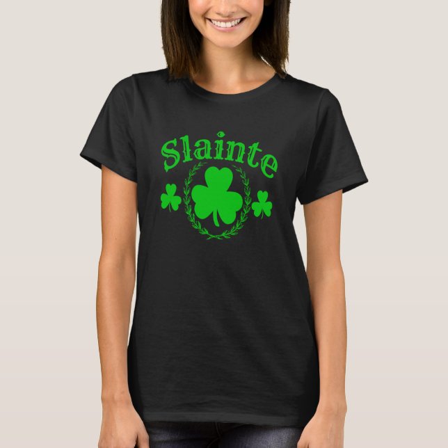 Slainte Sláinte Irish Cheers Health St Patrick's D T-Shirt (Front)