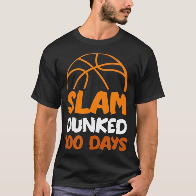 Slam Dunked 100 Days Basketball Player Coach Stude T-Shirt (Front)