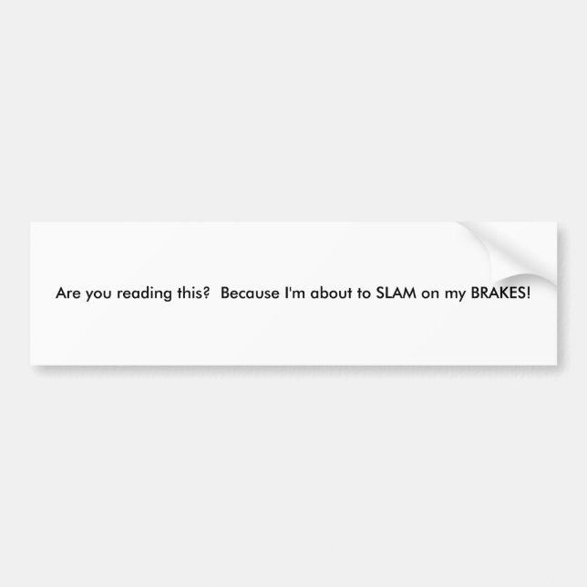 Slam on Brakes Bumpersticker Bumper Sticker (Front)