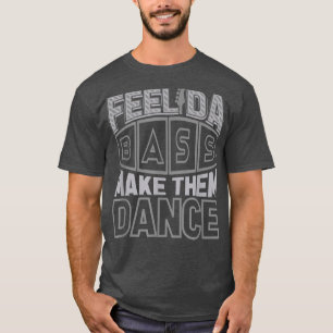 Slap Bass Guitar  Feel da bass & make them dance   T-Shirt