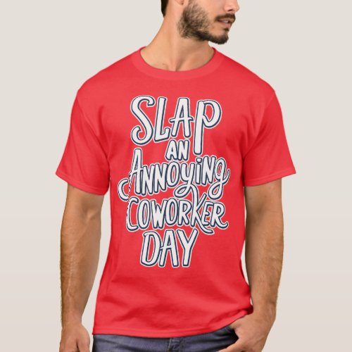 Slap Your Annoying Coworker Day October T_Shirt
