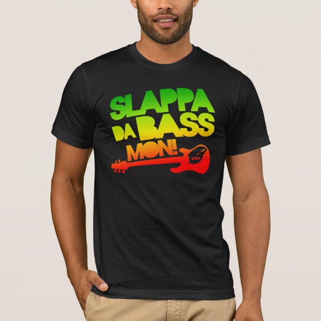 Slappa Da Bass Mon! T-Shirt (Front)