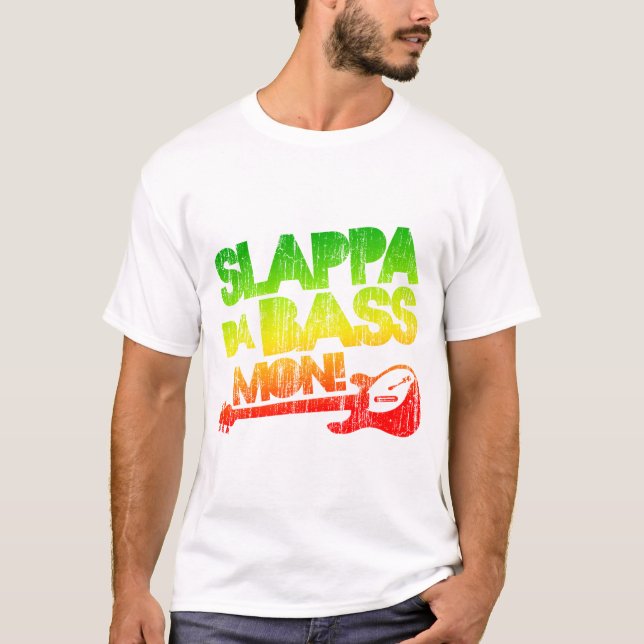 Slappa Da Bass Mon! T-Shirt (Front)