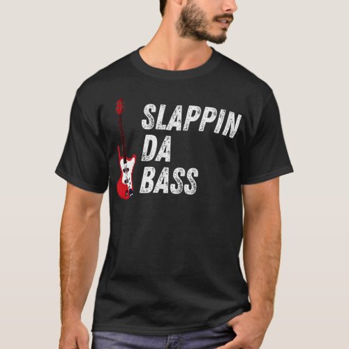 Slappin Da Bass Player Bassist Guitar Musician Mus T_Shirt