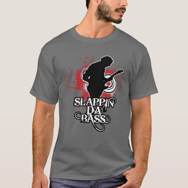 slappin da bass t shirt