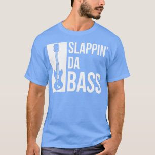 Slapping Da Bass Funny Cool Guitar Music Lover T-Shirt