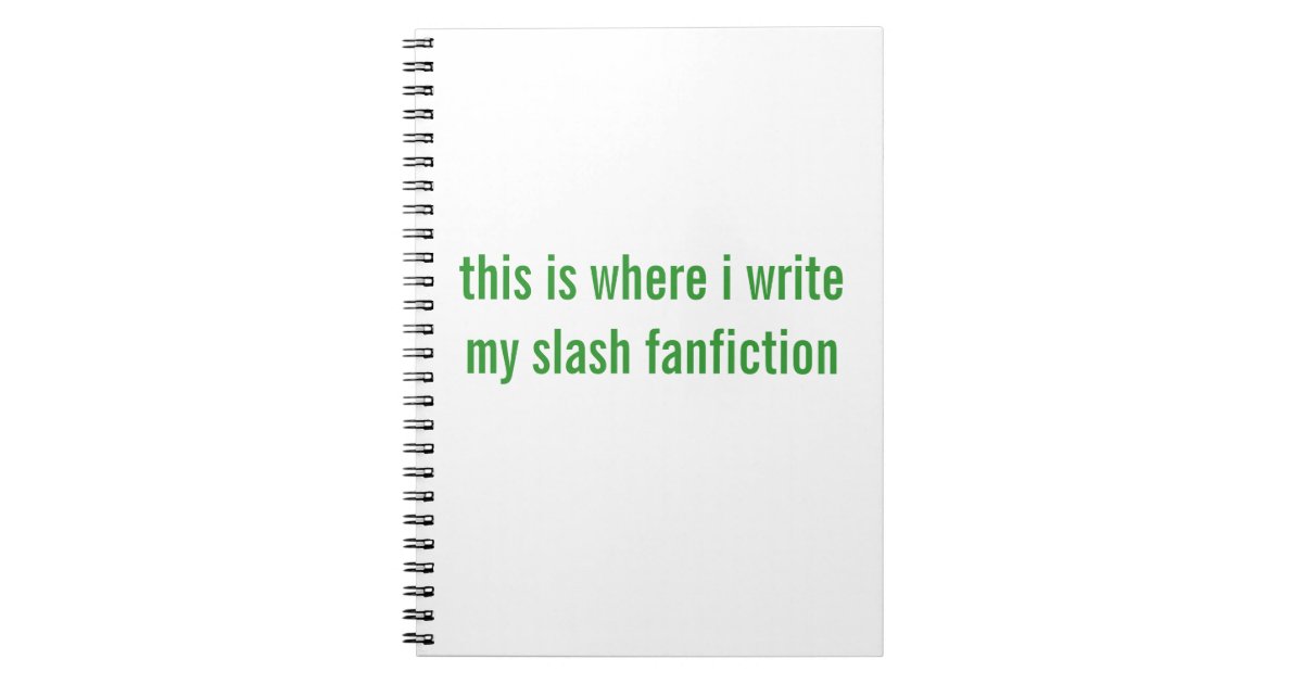 slash fanfiction notebook | Zazzle