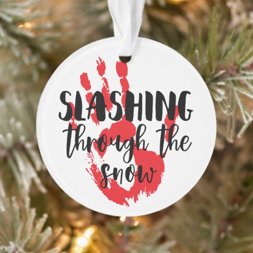 Slasher Horror Movie Quote Bloody Hand Christmas Ornament