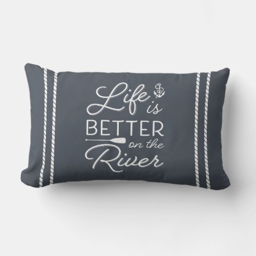 Slate Blue  White Life Is Better On The River Lumbar Pillow