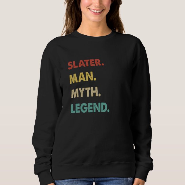Slater Man Myth Legend  1 Sweatshirt (Front)