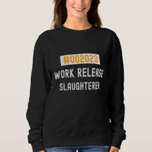 Slaughterer work release 2023 retired or retiring sweatshirt