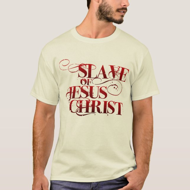 Slave of Jesus Christ T-Shirt (Front)