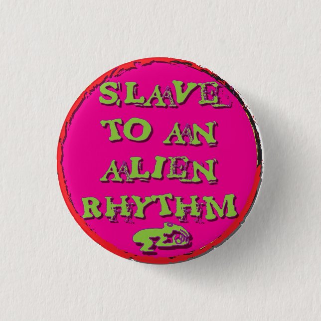 slave to An Alien Rhythm Button (Front)