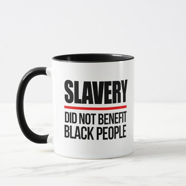 Slavery did not benefit black people mug (Left)