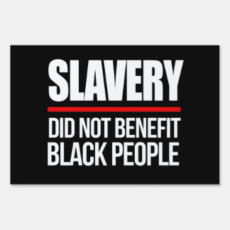 Slavery did not benefit black people square sticke sign