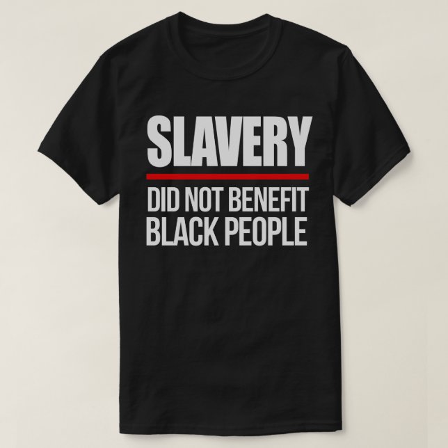 Slavery did not benefit black people square sticke T-Shirt (Design Front)
