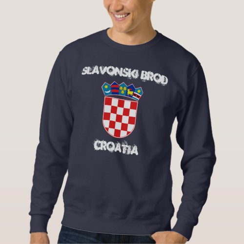 Slavonski Brod Croatia with coat of arms Sweatshirt
