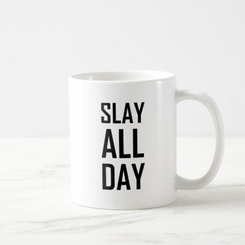 Slay All Day Coffee Mug