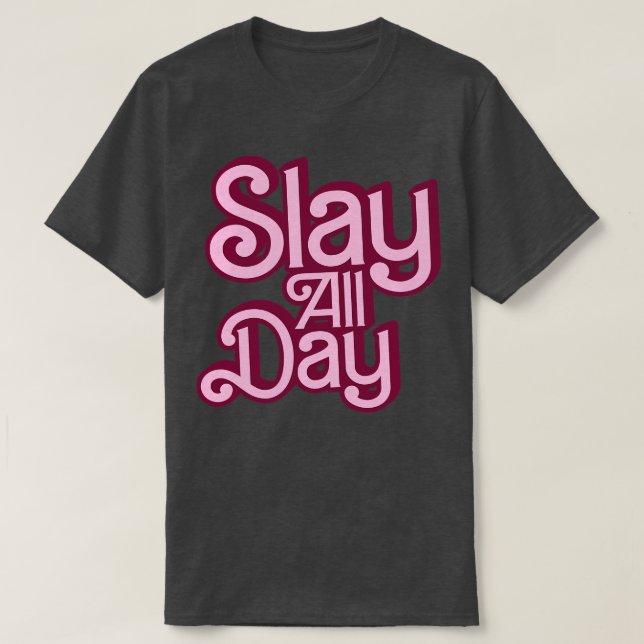 Slay all day Style T-Shirt (Design Front)