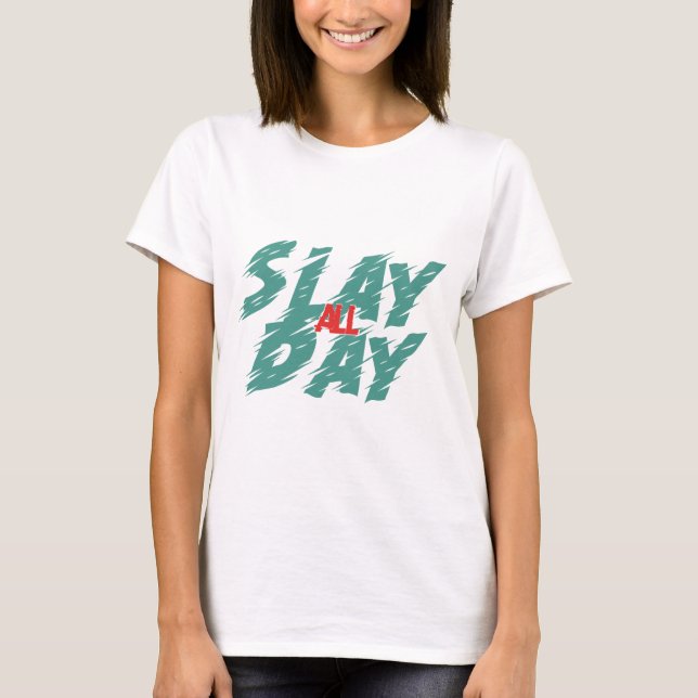 Slay All Day T-Shirt (Front)