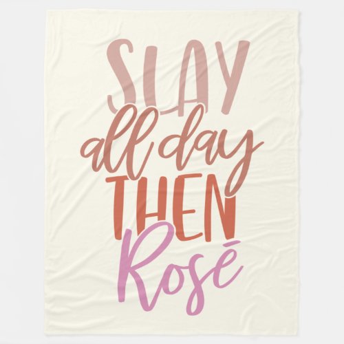Slay All Day Then Ros  Funny Mom Life Wine Lover Fleece Blanket