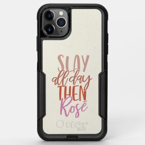 Slay All Day Then Ros  Funny Mom Life Wine Lover OtterBox Commuter iPhone 11 Pro Max Case