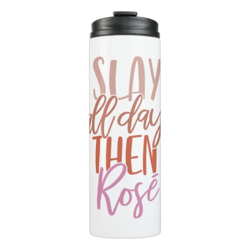 Slay All Day Then Ros  Funny Mom Life Wine Lover Thermal Tumbler