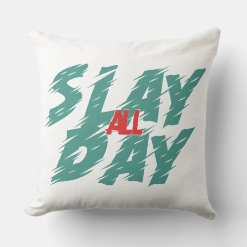 Slay All Day Throw Pillow