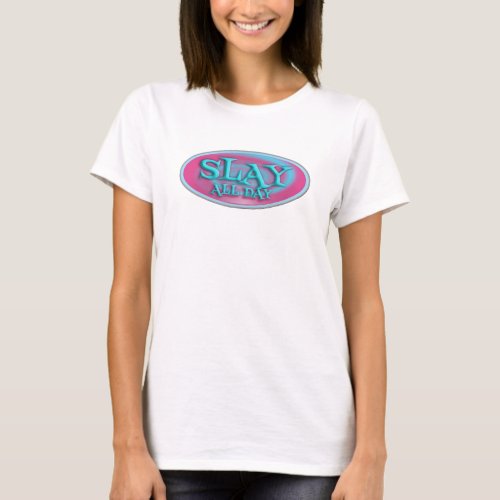 Slay All Day Vintage Decal Slogan Art T_Shirt