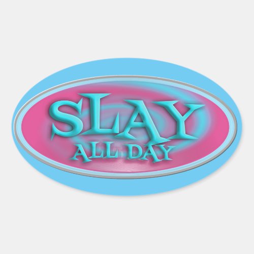 Slay All Day Vintage Fun Throwback Slogan Oval Sticker