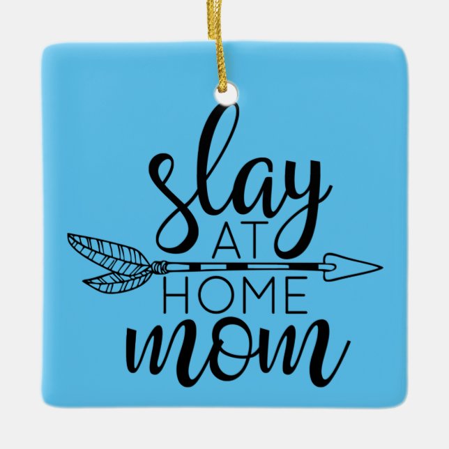 Slay at home mom ceramic ornament (Front)