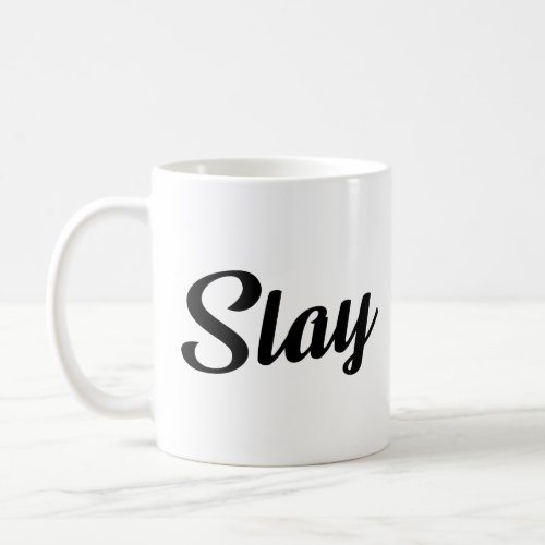 SLAY  COFFEE MUG