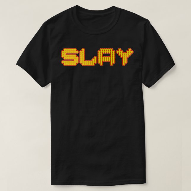 Slay Funny T-Shirt (Design Front)
