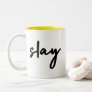 Slay | Modern Minimalist Trendy Stylish Urban Two-Tone Coffee Mug